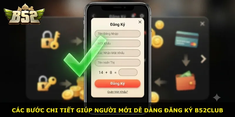 Các bước chi tiết giúp người mới dễ dàng đăng ký B52Club