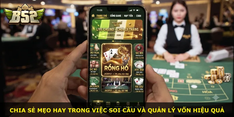 Chia sẻ mẹo hay trong việc soi cầu và quản lý vốn hiệu quả
