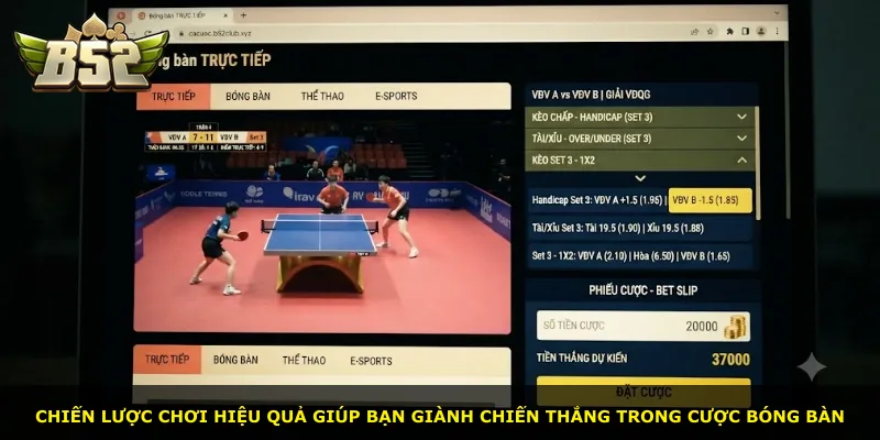 Chiến lược chơi hiệu quả giúp bạn giành chiến thắng trong cược bóng bàn