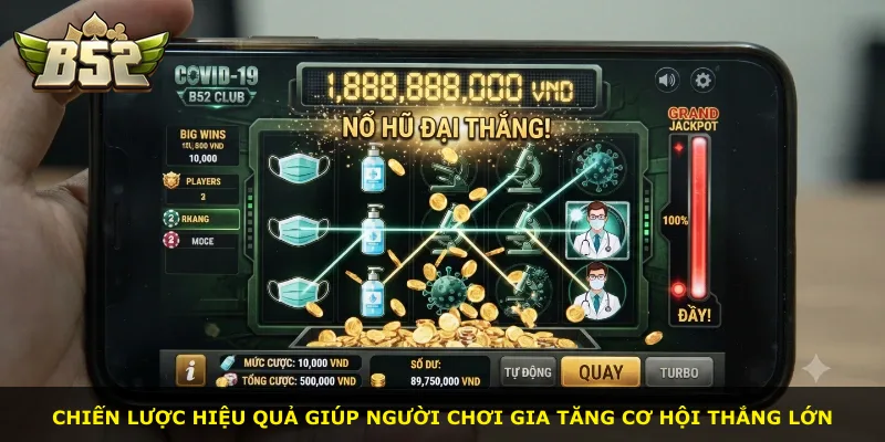 Chiến lược hiệu quả giúp người chơi gia tăng cơ hội thắng lớn