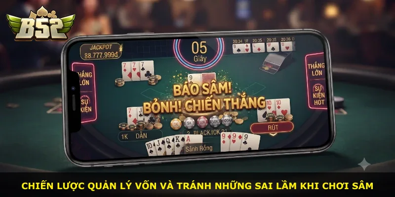 Chiến lược quản lý vốn và tránh những sai lầm khi chơi Sâm