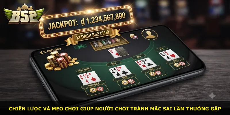 Chiến lược và mẹo chơi giúp người chơi tránh mắc sai lầm thường gặp