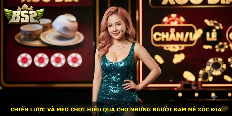 Chiến lược và mẹo chơi hiệu quả cho những người đam mê xóc đĩa