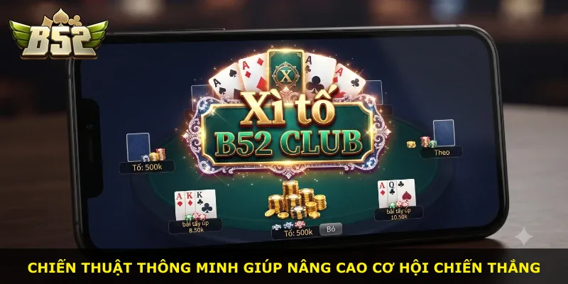 Chiến thuật thông minh giúp nâng cao cơ hội chiến thắng