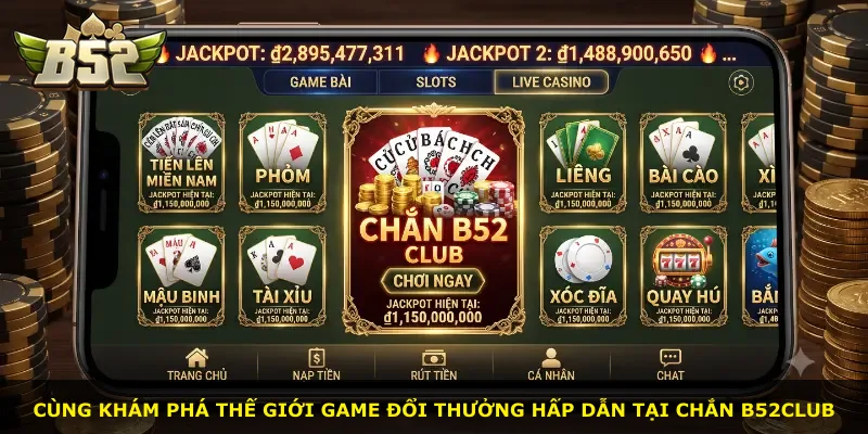 Cùng khám phá thế giới game đổi thưởng hấp dẫn tại Chắn B52Club