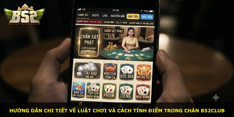 Hướng dẫn chi tiết về luật chơi và cách tính điểm trong Chắn B52Club