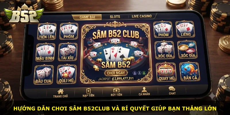 Hướng dẫn chơi Sâm B52Club và bí quyết giúp bạn thắng lớn