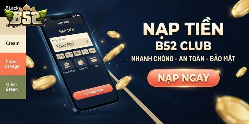 Hướng Dẫn Nạp Tiền B52Club Chi Tiết, An Toàn Và Nhanh Chóng