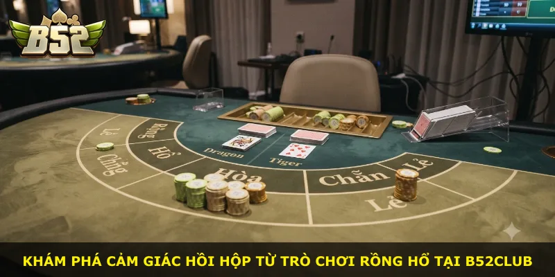Khám phá cảm giác hồi hộp từ trò chơi Rồng Hổ tại B52Club