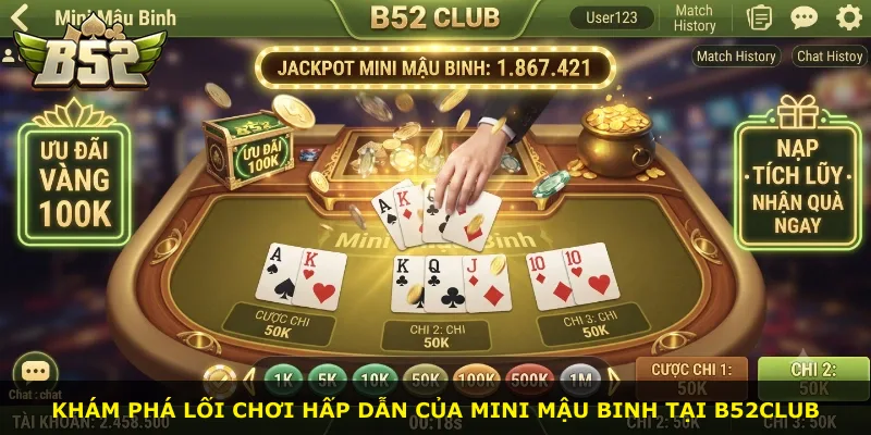 Khám phá lối chơi hấp dẫn của Mini Mậu Binh tại B52Club