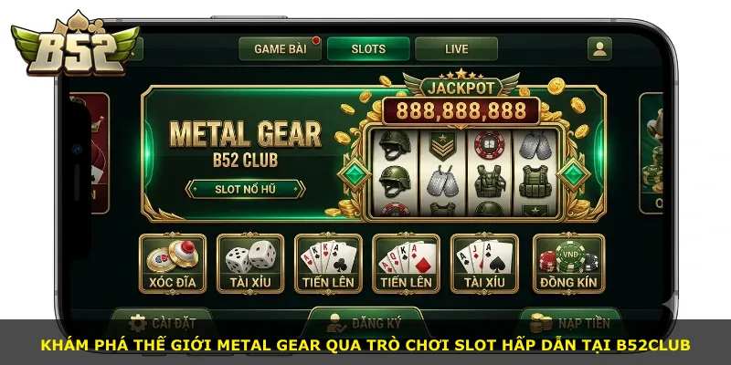 Khám phá thế giới Metal Gear qua trò chơi slot hấp dẫn tại B52Club
