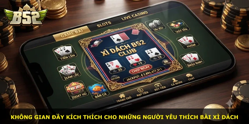 Không gian đầy kích thích cho những người yêu thích bài Xì Dách