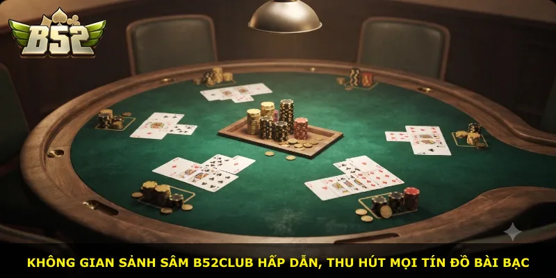 Không gian sảnh Sâm B52Club hấp dẫn, thu hút mọi tín đồ bài bạc