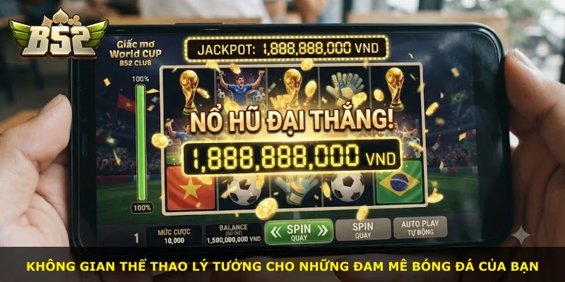 Không gian thể thao lý tưởng cho những đam mê bóng đá của bạn