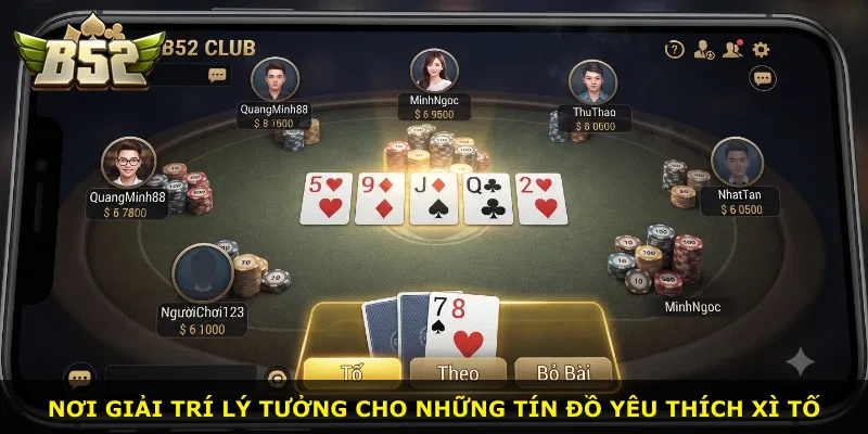 Nơi giải trí lý tưởng cho những tín đồ yêu thích Xì Tố