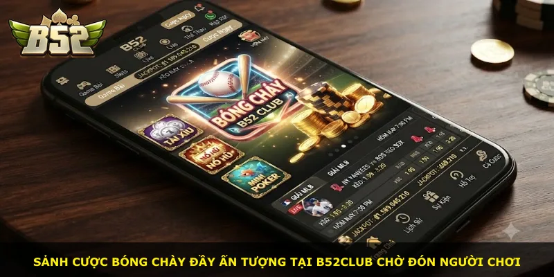 Sảnh cược bóng chày đầy ấn tượng tại B52Club chờ đón người chơi