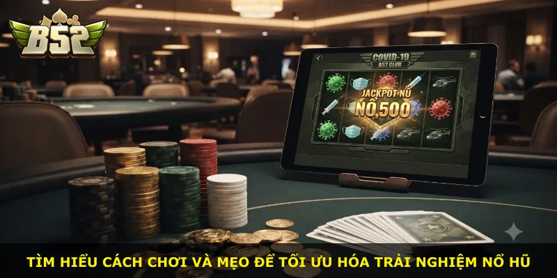 Tìm hiểu cách chơi và mẹo để tối ưu hóa trải nghiệm nổ hũ