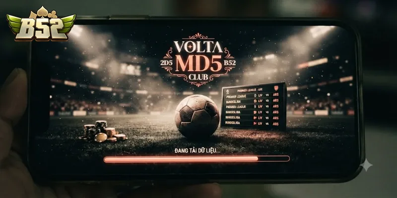 Volta MD5 B52Club Bảo Mật Hiện Đại, Trải Nghiệm Game Cực Chất